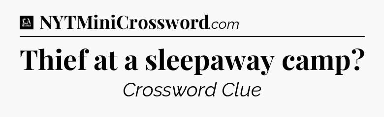 Thief at a sleepaway camp - LA Times Crossword