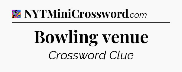 Bowling venue Crossword Clue