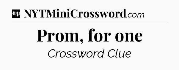 Prom, for one Crossword Clue