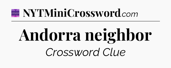 Andorra neighbor - Thomas Joseph Crossword