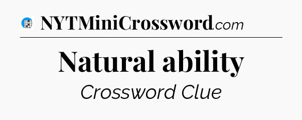 Natural ability Crossword Clue
