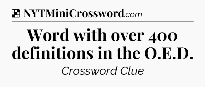 Solution: Word with over 400 definitions in the O.E.D - NYT Crossword