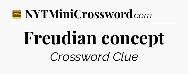 Freudian concept crossword clue Eugene Sheffer