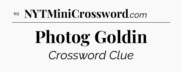 Photog Goldin - WSJ Crossword