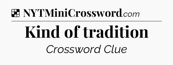 Solution: Kind of tradition - NYT Crossword