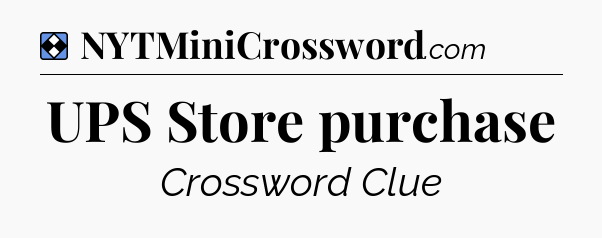 Solution: UPS Store purchase - NYT Mini Crossword