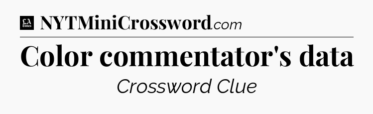 Color commentator's data - LA Times Crossword