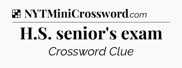 H.S. senior's exam NYT Crossword