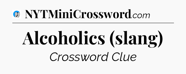 Alcoholics (slang) Crossword Clue