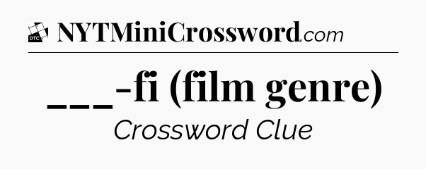 ___-fi (film genre) - Daily Themed Classic Crossword