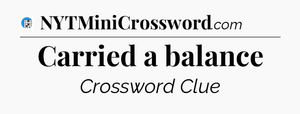 Carried a balance Crossword Clue