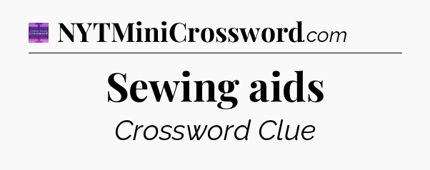 Sewing aids - Thomas Joseph Crossword