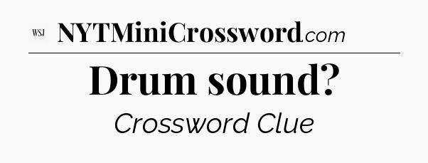 Drum sound - WSJ Crossword