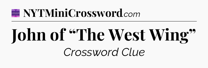 John of “The West Wing” - Thomas Joseph Crossword