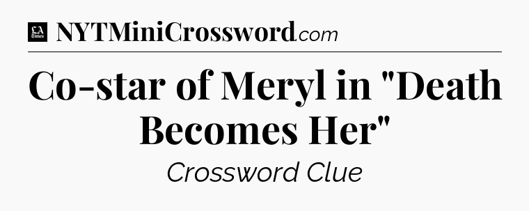 Co-star of Meryl in 