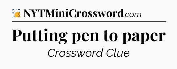 Putting pen to paper - 7 Little Words