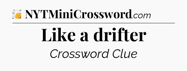 Like a drifter - 7 Little Words