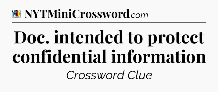 Doc. intended to protect confidential information Crossword Clue