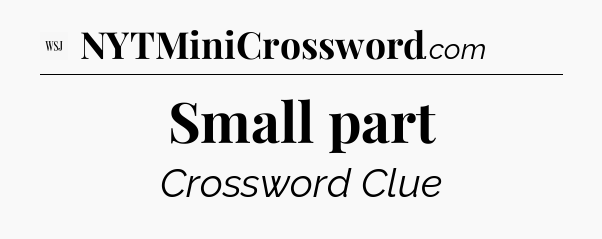 Small part - WSJ Crossword