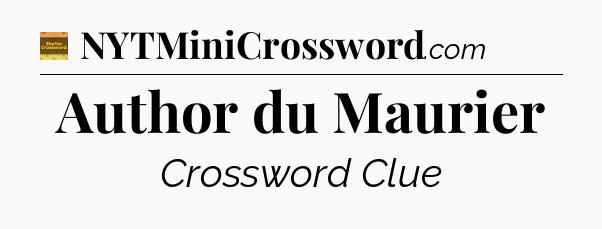 Author du Maurier - Eugene Sheffer Crossword