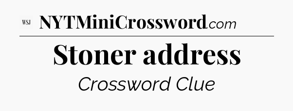 Stoner address - WSJ Crossword