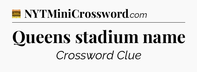 Queens stadium name - Eugene Sheffer Crossword