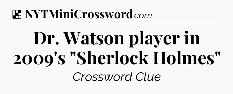 Solution: Dr. Watson player in 2009's 