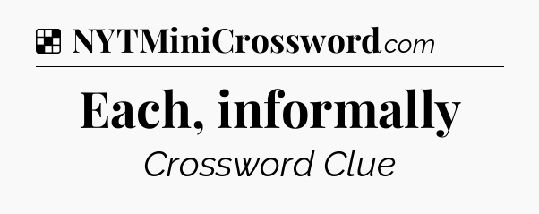 Solution: Each, informally - NYT Crossword