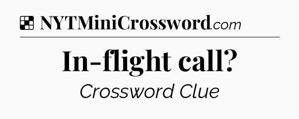 Solution: In-flight call - NYT Crossword