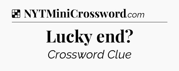 Solution: Lucky end - NYT Crossword