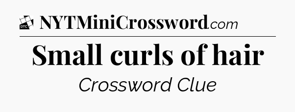 Small curls of hair - Daily Themed Classic Crossword