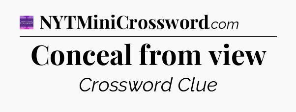 Conceal from view - Thomas Joseph Crossword