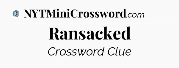 Ransacked Crossword Clue