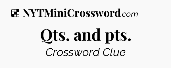 Solution: Qts. and pts - NYT Crossword