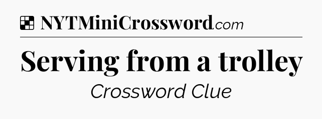 Solution: Serving from a trolley - NYT Crossword