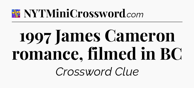 1997 James Cameron romance, filmed in BC Codycross