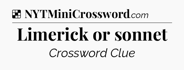 Solution: Limerick or sonnet - NYT Crossword