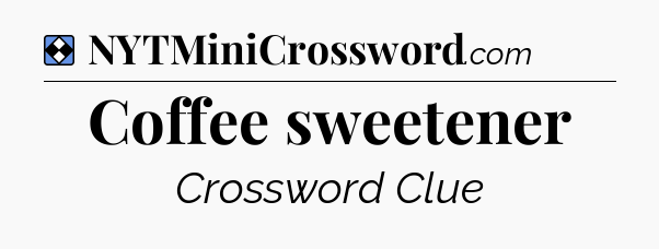 Solution: Coffee sweetener - NYT Mini Crossword