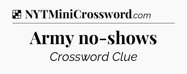 Solution: Army no-shows - NYT Crossword