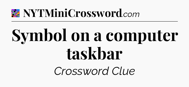 Symbol on a computer taskbar Crossword Clue
