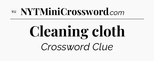 Cleaning cloth - WSJ Crossword