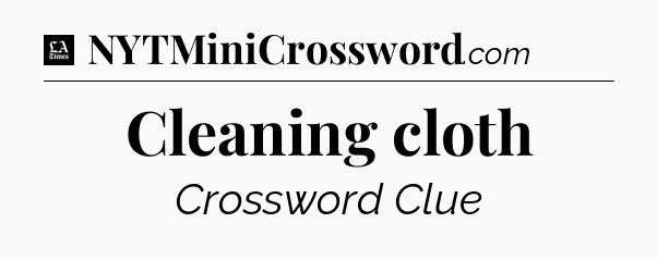Cleaning cloth - LA Times Crossword