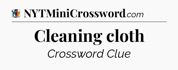 Cleaning cloth Crossword Clue