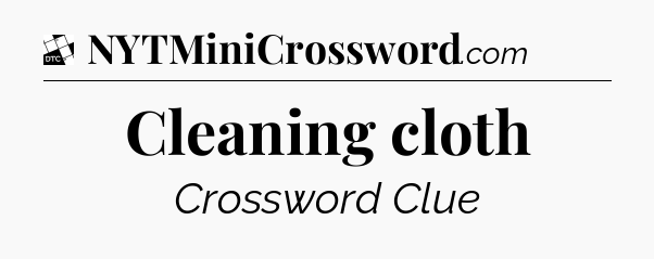 Cleaning cloth - Daily Themed Mini Crossword