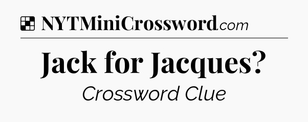 Solution: Jack for Jacques - NYT Crossword