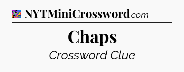 Chaps Crossword Clue