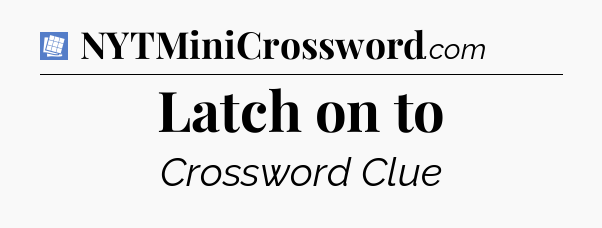 Latch on to Puzzle Page Crossword Clue