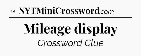 Mileage display - WSJ Crossword