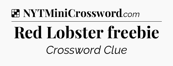 Solution: Red Lobster freebie - NYT Crossword