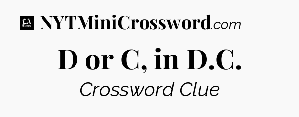 D or C, in D.C - LA Times Crossword